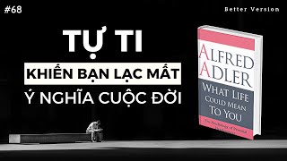 Tự ti là khởi đầu trở nên siêu việt  Sách Cuộc sống có ý nghĩa gì với bạn Tác giả Adler [upl. by Atiuqad]