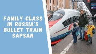 FAMILY CLASS in Russias bullet train SAPSAN it was the perfect trip with my kids [upl. by Repohtsirhc]