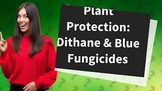 How Do Dithane and Blue Fungicides Work in Plant Protection [upl. by Ballou]