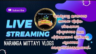 NARANGA MITTAYI VLOGS is live [upl. by Adahsar]