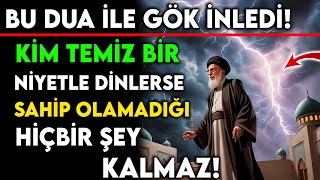 KÄ°M TEMÄ°Z BÄ°R NÄ°YETLE DÄ°NLERSE SAHÄ°P OLAMADIÄI HÄ°Ã‡ BÄ°RÅEY KALMAZ  BU DUA Ä°LE GÃ–K Ä°NLEDÄ° [upl. by Yltneb]