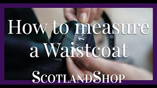 Waistcoat Measuring Guide  How to measure your waistcoat  ScotlandShop [upl. by Ahsikal]