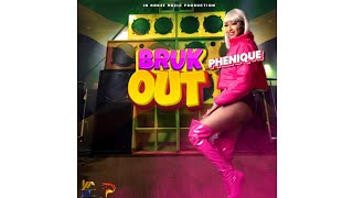 Phenique Bruk Out Official Audio [upl. by Uamak]