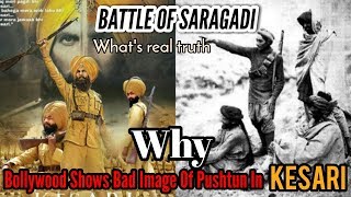 Why Bollywood Shows Pashtunss Bad Image In AkshyKumars film KesariTruth Of the Battle Of SaraGadi [upl. by Joy]