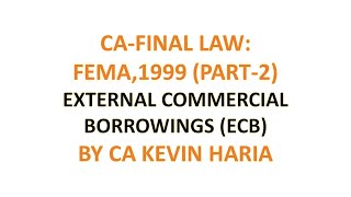 MAY23 REVISION OF FEMA PART 2  EXTERNAL COMMERCIAL BORROWINGS ECB  CA FINAL LAW [upl. by Allyson755]