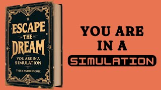 Escape The Dream You Are In A Simulation Audiobook [upl. by Takara814]