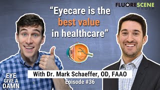 36 Eye Give a Damn about Patient Relationships with Dr Mark Schaeffer [upl. by Minta]