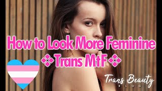 How to Look More Feminine as a MtF Trans Woman Part 1  Transgender Tips [upl. by Hankins94]