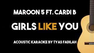 Girls Like You  Maroon 5 feat Cardi B Acoustic Guitar Karaoke Version [upl. by Yeneffit]