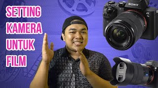 SETTING KAMERA UNTUK FILM  CINEMATOGRAPHY SONY A7 A7S A6000 A6500 SERIES [upl. by Wirth]