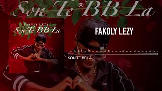 FAKOLY LEZY  SON TE BB LA Audio [upl. by Judus]