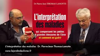 INTERPRETATION DES MALADIES  Interview  Dr Pierre Jean Thomas Lamotte [upl. by Oirevas]