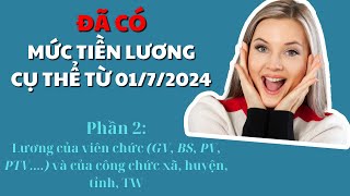 Mức tiền lương cụ thể của viên chức GVBSBTVPTV và công chức xã huyện tỉnh TW từ 0172024 [upl. by Tiana]