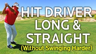 How To Hit Driver Long amp Straight Without Swinging Harder [upl. by Euginom]