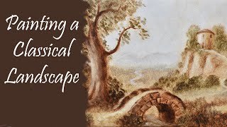 How to Paint a Classical Style Landscape  Oil Painting Techniques [upl. by Pickard]