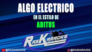 Algo Electrico  Aditus  Version Karaoke [upl. by Wenz]