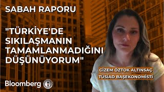 Sabah Raporu  quotTürkiyede Sıkılaşmanın Tamamlanmadığını Düşünüyorumquot  25 Haziran 2024 [upl. by Eisso]