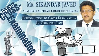 Introduction To CrossExamination In Criminal Law by Sikandar Javed Advocate Supreme Court [upl. by Notned]