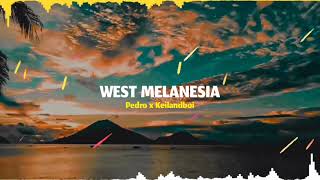 WEST MELANESIA  Pedro x Keilandboi Video lirik [upl. by Redliw]