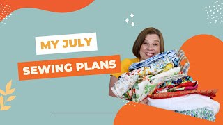 My July Sewing Plans [upl. by Dlanigger]