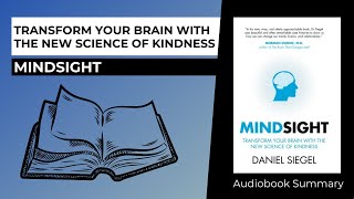 Transform your Brain with the New Science of Kindness  Mindsight Audiobook Summary Daniel Siegel [upl. by Esya964]