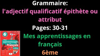 Grammaireladjectif qualificatif épithète ou attributpp3031Mes apprentissages en français6èشرح [upl. by Blunt713]