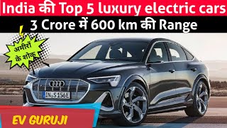 Top 5 Luxury Electric Cars in India 20232024 ⚡⚡PriceRangeall specs  Ev Guruji [upl. by Azzil]