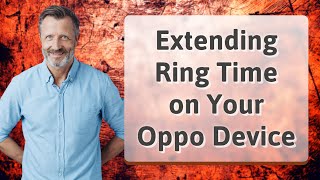 Extending Ring Time on Your Oppo Device [upl. by Samled]