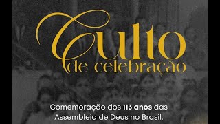 Culto De Celebração dos 113 anos da AD no Brasil  19h [upl. by Remsen]