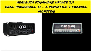 Headrush Firmware Update 24 is here The all new ENGL Powerball II 4 Channel Amp Model is amazing [upl. by Artekal303]