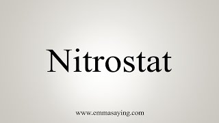 How To Say Nitrostat [upl. by Taro160]