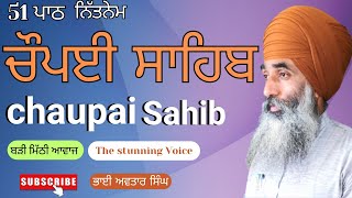 Chaupai Sahib Path 51  Vol 84  Full Path Chaupai Sahib  Nitnem Path Chaupai  Bhai Avtar Singh [upl. by Sioux]