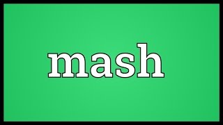 Mash Meaning [upl. by Porett851]