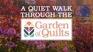 A Quiet Walk Through Garden of Quilts  2021 [upl. by Tolliver]