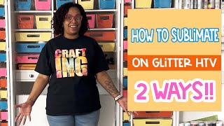 How To Sublimate On Glitter HTV 2 Ways [upl. by Bravin544]