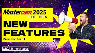 Mastercam 2025 Beta Preview Part 1 [upl. by Llertnek]