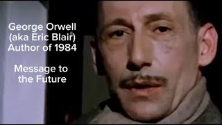 George Orwells Message to the Future His Final Words author of 1984 [upl. by Brunk]