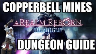 Final Fantasy XIV A Realm Reborn  Copperbell Mine Dungeon Guide [upl. by Niajneb935]