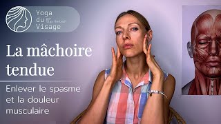 Relaxer la mâchoire tendue amp enlever le spasme musculaire  Yoga du Visage  Facebuilding [upl. by Anilak]