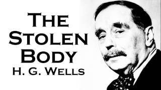 H G Wells  The Stolen Body Audiobook Short Story amp PDF eBook [upl. by Euqirne]