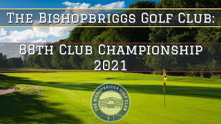 Bishopbriggs Golf Club Club Championship 2021 [upl. by Amron740]