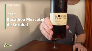 Wine Review Bacalhoa Moscatel de Setubal 2009 [upl. by Lilithe247]