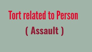 Tort related to person Assault [upl. by Verdie]