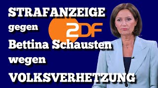 STRAFANZEIGE gegen Bettina Schausten wegen VOLKSVERHETZUNG [upl. by Eceinhoj]