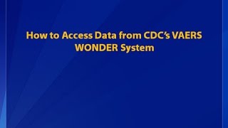 How to Access Data from CDC’s VAERS WONDER System [upl. by Nymzaj]