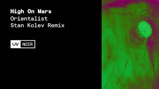 High On Mars  Orientalist Stan Kolev Remix [upl. by Hylton]