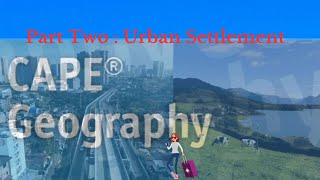 CAPE GEOGRAPHY Unit 1 SETTLEMENT PROCESSES  Part Two [upl. by Eiramllij]