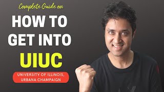 UIUC  COMPLETE GUIDE ON HOW TO GET INTO UIUC  College Admissions UGPGTransfer College vlog [upl. by Fonz]