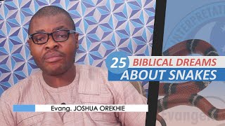 25 BIBLICAL MEANING OF DREAMS ABOUT SNAKES  Evangelist Joshua Orekhie [upl. by Linden210]