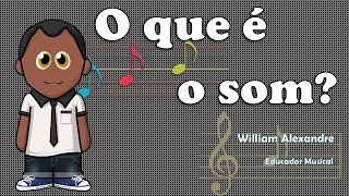 O que é o som  Educação Musical musicalização [upl. by Baten]